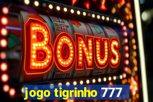 jogo tigrinho 777